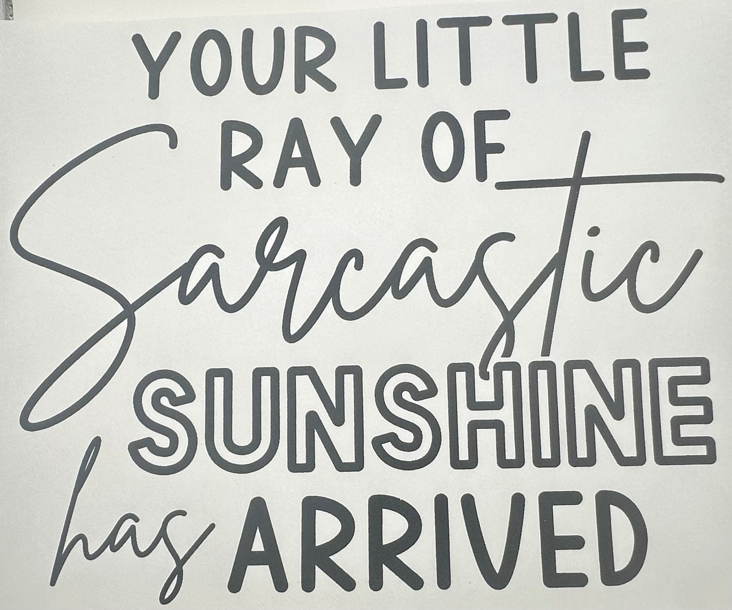Little Ray Of Sarcastic Sunshine Screen Print