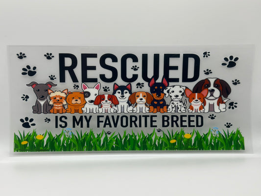 Rescued Is My Favorite Breed Wrap
